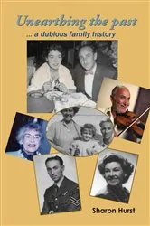Book cover of Unearthing the past ... a dubious family history by Unknown