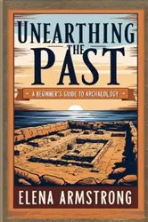 Book cover of Unearthing the Past by Elena Armstrong