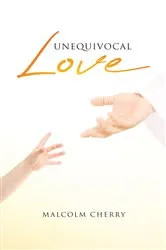 Book cover of Unequivocal Love by Malcolm Cherry