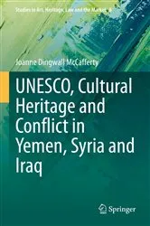 Book cover of UNESCO, Cultural Heritage and Conflict in Yemen, Syria and Iraq by Joanne Dingwall McCafferty