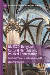 Book cover of UNESCO, Religious Cultural Heritage and Political Contestation by Clizia Franceschini
