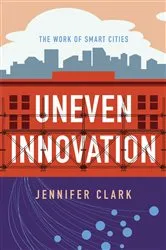 Book cover of Uneven Innovation by Jennifer Clark