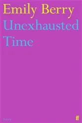 Book cover of Unexhausted Time by Emily Berry