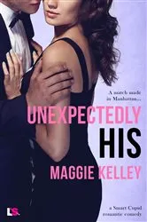 Book cover of Unexpectedly His by Maggie Kelley