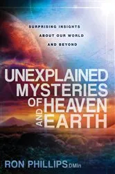 Book cover of Unexplained Mysteries of Heaven and Earth by Ron Phillips