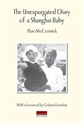 Book cover of Unexpurgated Diary of a Shanghai Baby by Elsie McCormick