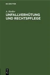 Book cover of Unfallverhütung und Rechtspflege (2nd ed.) by A. Riedler