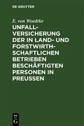Book cover of Unfallversicherung der in land- und forstwirthschaftlichen Betrieben beschäftigten Personen in Preußen by E. von Woedtke