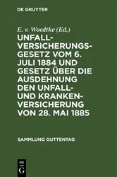 Book cover of Unfallversicherungsgesetz vom 6. Juli 1884 und Gesetz über die Ausdehnung den Unfall- und Krankenversicherung von 28. Mai 1885 (5th ed.) by E. v. Woedtke