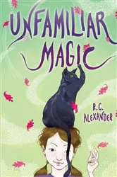 Book cover of Unfamiliar Magic by R. C. Alexander