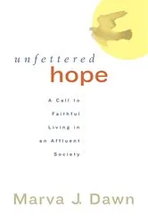 Book cover of Unfettered Hope by Marva J. Dawn