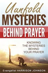 Book cover of Unfold Mysteries Behind Prayer by Evangelist Harrison Johnson Uche