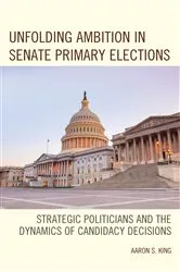 Book cover of Unfolding Ambition in Senate Primary Elections by Aaron S. King