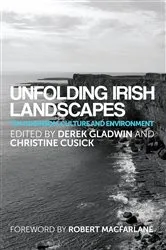 Book cover of Unfolding Irish landscapes by Derek Gladwin