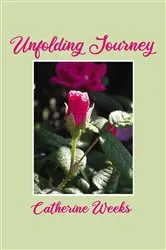 Book cover of Unfolding Journey by Catherine Weeks