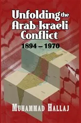 Book cover of Unfolding the Arab-Israeli Conflict by Muhammad Hallaj
