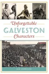 Book cover of Unforgettable Galveston Characters by Jan Johnson