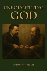 Book cover of Unforgetting God by Barry Arrington
