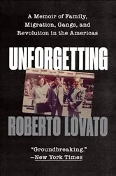Book cover of Unforgetting by Roberto Lovato
