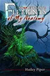 Book cover of Unfortunate Elements of My Anatomy by Hailey Piper