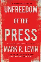 Book cover of Unfreedom of the Press by Mark R. Levin