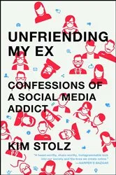Book cover of Unfriending My Ex by Kim Stolz