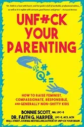Book cover of Unfuck Your Parenting by Bonnie Scott