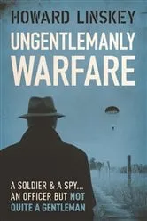 Book cover of Ungentlemanly Warfare by Howard Linskey