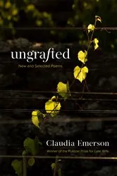 Book cover of Ungrafted by Claudia Emerson