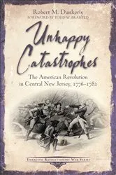 Book cover of Unhappy Catastrophes by Robert M. Dunkerly