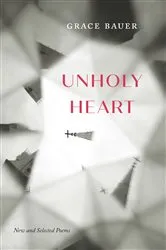 Book cover of Unholy Heart by Grace Bauer