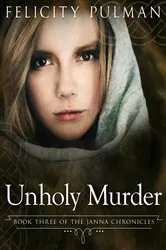 Book cover of Unholy Murder: The Janna Chronicles 3 by Felicity Pulman