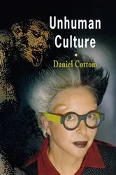 Book cover of Unhuman Culture by Daniel Cottom