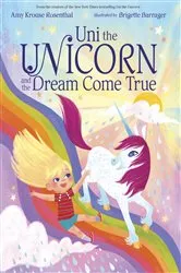 Book cover of Uni the Unicorn and the Dream Come True by Amy Krouse Rosenthal