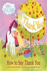 Book cover of Uni the Unicorn: How to Say Thank You by Amy Krouse Rosenthal