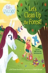 Book cover of Uni the Unicorn: Let's Clean Up the Forest! by Amy Krouse Rosenthal