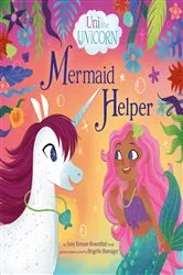 Book cover of Uni the Unicorn: Mermaid Helper by Amy Krouse Rosenthal