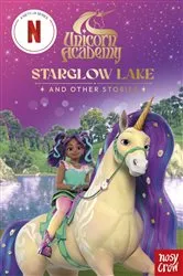 Book cover of Unicorn Academy: Starglow Lake and other stories by Nosy Crow Ltd