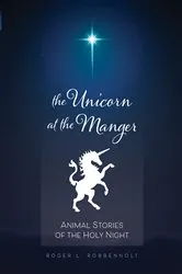 Book cover of Unicorn at the Manger: (2nd ed.) by Roger L. Robbennolt