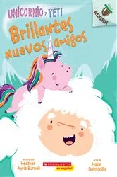Book cover of Unicornio y Yeti 1: Brillantes nuevos amigos (Sparkly New Friends) by Heather Ayris Burnell