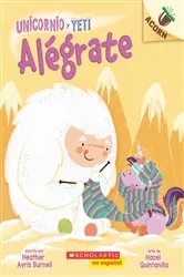 Book cover of Unicornio y Yeti 4: Alégrate (Cheer Up) by Heather Ayris Burnell