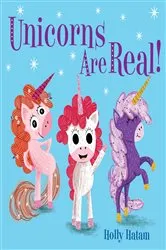 Book cover of Unicorns Are Real! by Holly Hatam