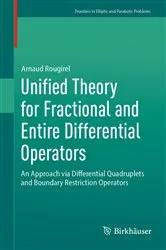 Book cover of Unified Theory for Fractional and Entire Differential Operators by Arnaud Rougirel