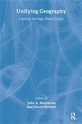 Book cover of Unifying Geography by David T. Herbert