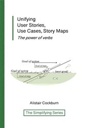 Book cover of Unifying User Stories, Use Cases, Story Maps by Alistair Cockburn