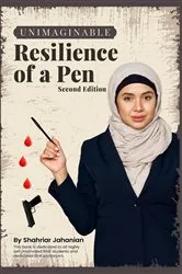 Book cover of UNIMAGINABLE RESILIENCE OF A PEN (Second Edition) by Shahriar Jahanian