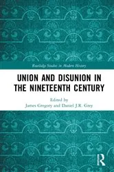 Book cover of Union and Disunion in the Nineteenth Century by James Gregory