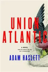 Book cover of Union Atlantic by Adam Haslett