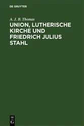 Book cover of Union, lutherische Kirche und Friedrich Julius Stahl by A. J. B. Thomas