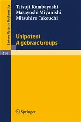 Book cover of Unipotent Algebraic Groups by T. Kambayashi